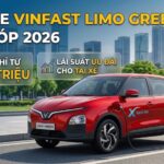 Mua Xe VinFast Limo Green Trả Góp 2026: Vốn Chỉ Từ 150 Triệu, Lãi Suất Ưu Đãi Cho Tài Xế